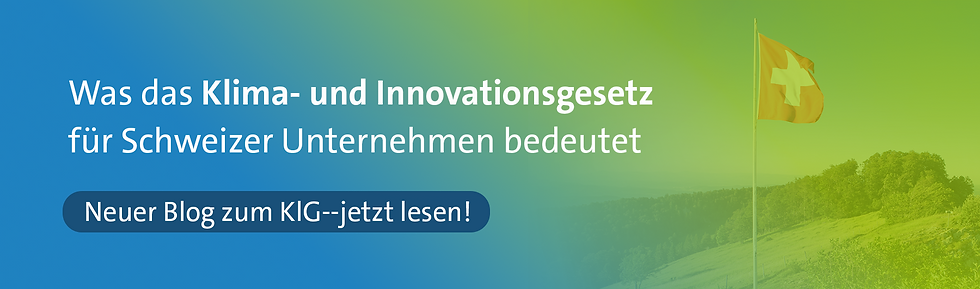 Was das Klima und Innovationsgesetz für Schweizer Unternehmen bedeutet-->Neuer Blog zum KlG jetzt lesen