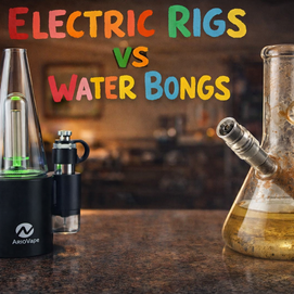 Water Bongs vs Electric Rigs
