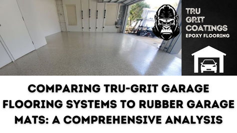 Comparing Tru-Grit Garage Flooring Systems to Rubber Garage Mats: A Comprehensive Analysis