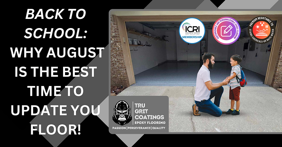 Man kneels, smiling at a child with a backpack, in front of a clean garage with epoxy floor. Text: "Back to School: Why August is the Best Time to Update Your Floor!" Logos and Tru Grit Coatings branding shown.