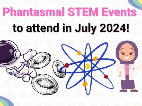 Phantasmal STEM Events to Attend in July 2024!