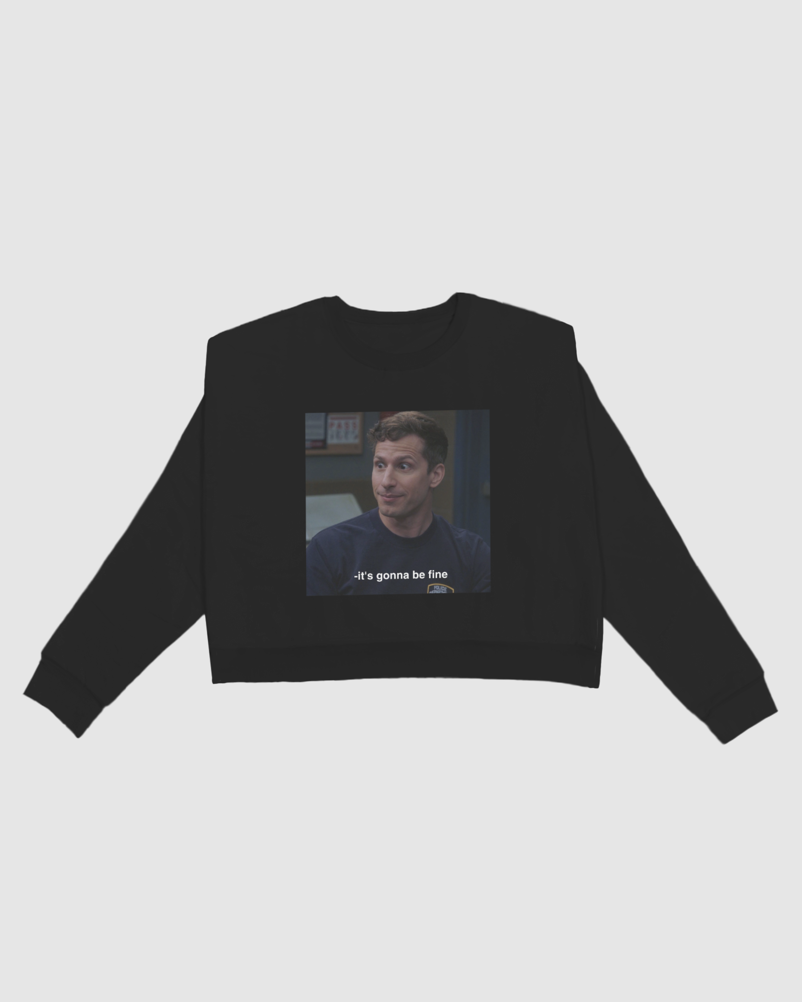 "It's gonna be fine" - B99 crop sweatshirt