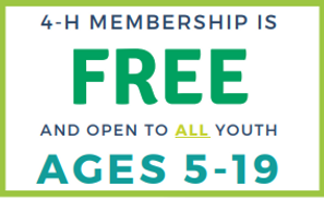 4-H Membership is Free and open to all youth ages 5-19