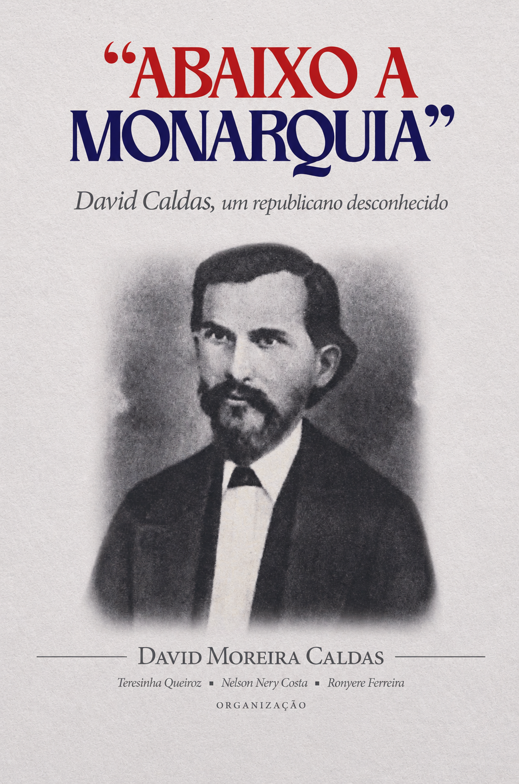 “Abaixo a Monarquia”: David Caldas, um republicano desconhecido