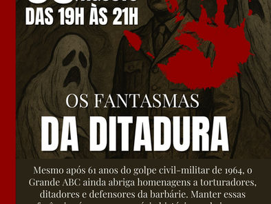 OS FANTASMAS DA DITADURA NO ABC PAULISTA