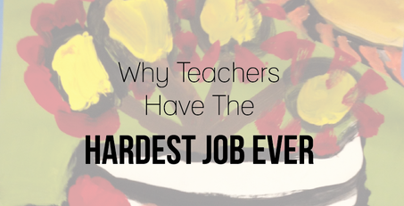 Why Teachers Have the Hardest Job Ever