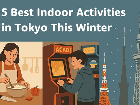 5 Best Indoor Activities in Tokyo This Winter