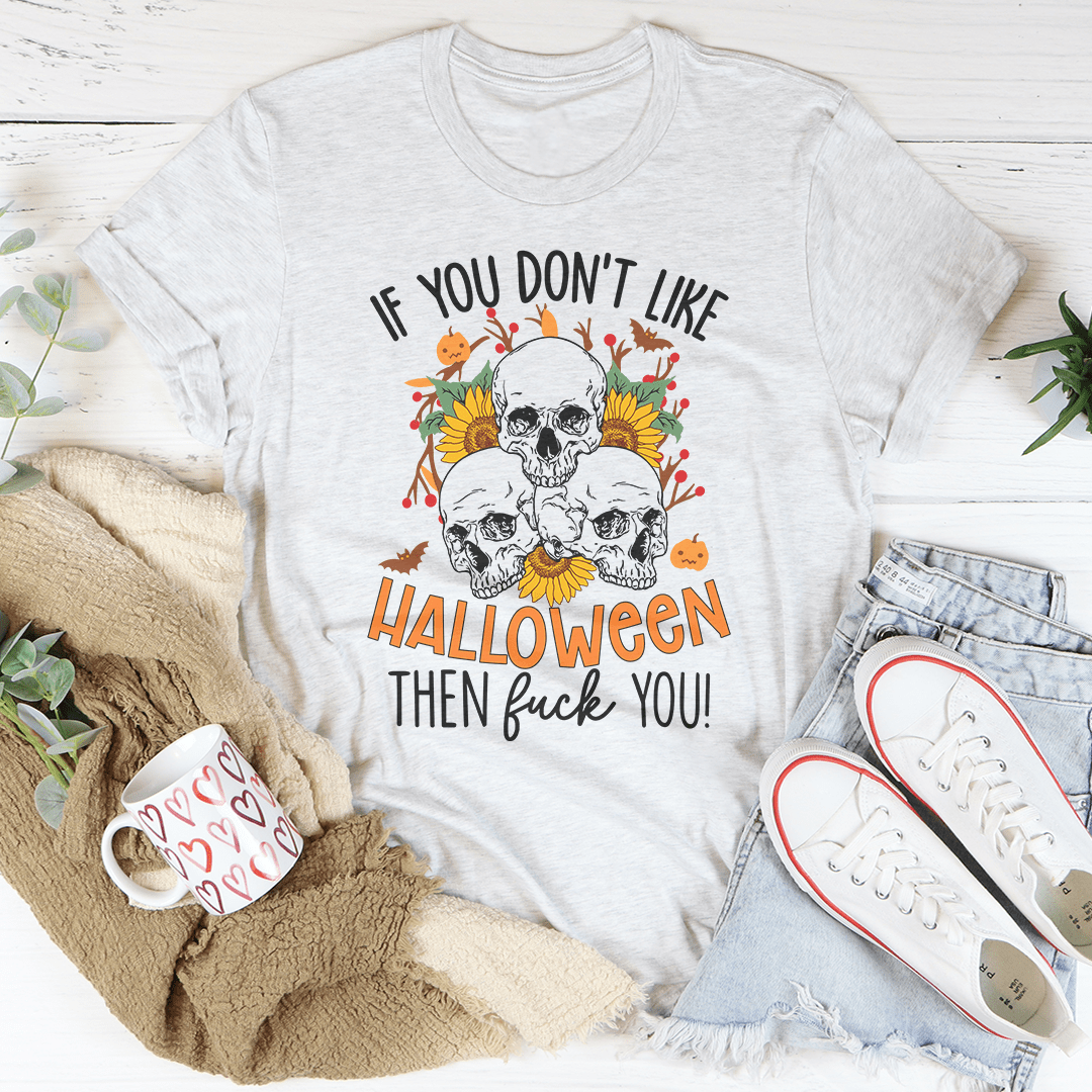 White If You Don't Like Halloween The Eff You Tee | Affordable Fashion