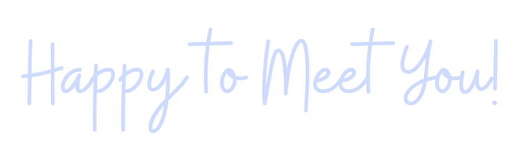 Happy to Meet You