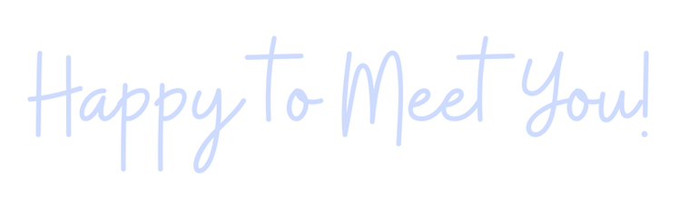 Happy to Meet You