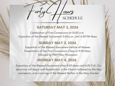 Celebrate the Month of May....Forty Hours devotion, Prep May Procession, Parish May Procession, Family Rosary