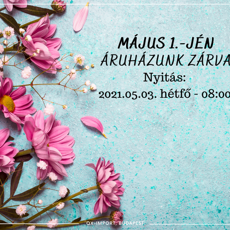 MÁJUS 1.-JÉN ÁRUHÁZAINK ZÁRVA