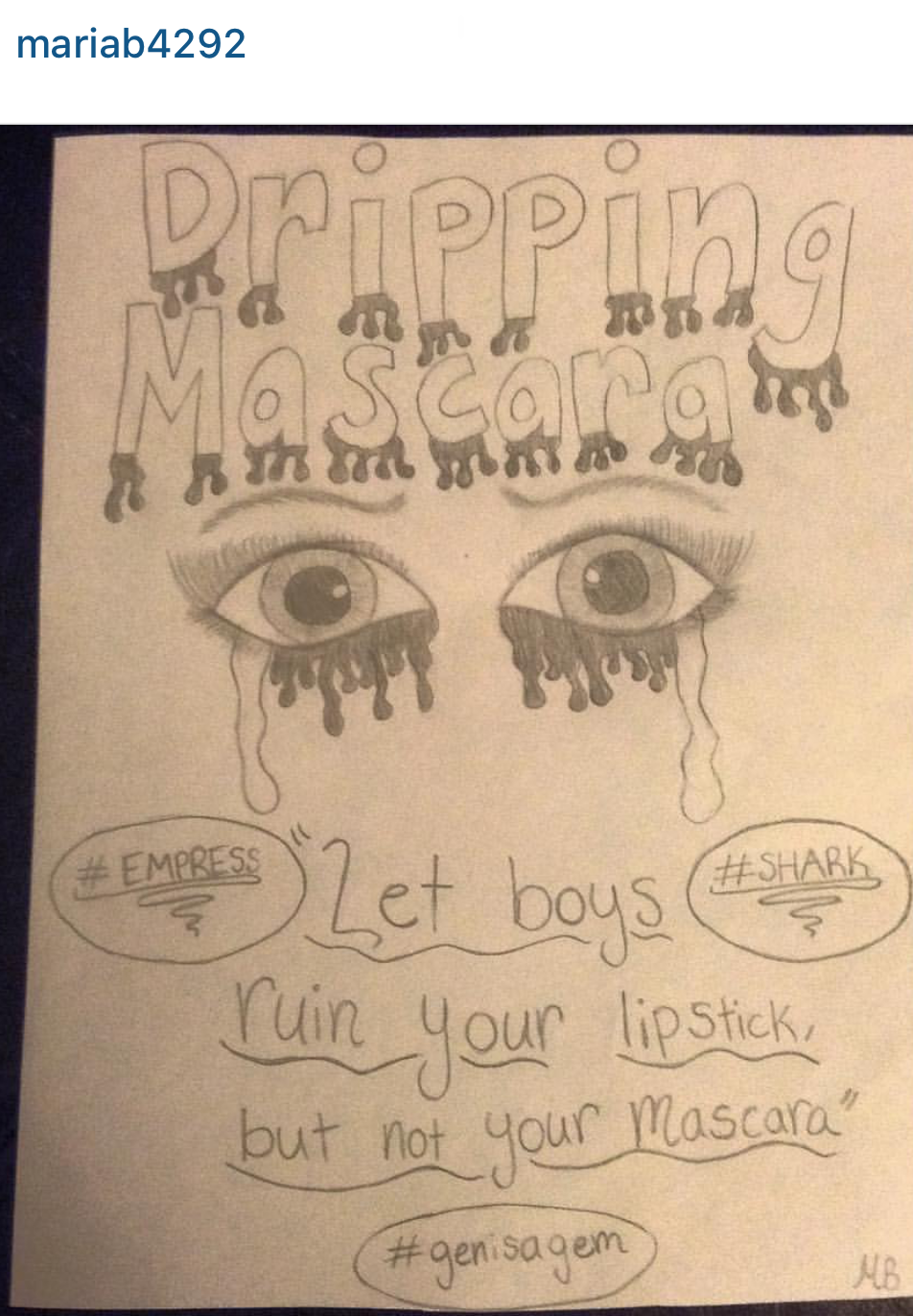 "Dripping Mascara" by @mariab4292