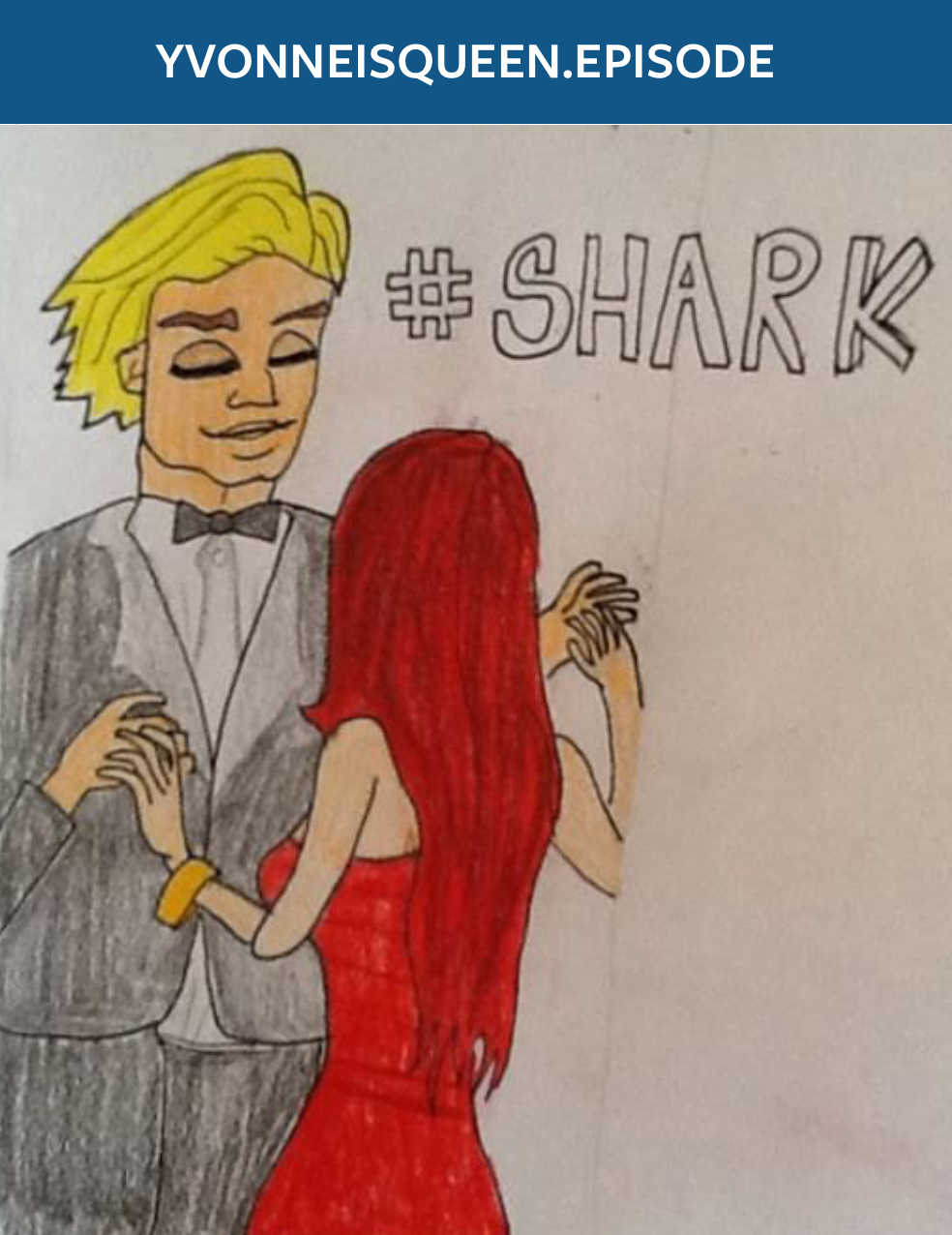 "#SHARK" by @yvonneisqueen.episode