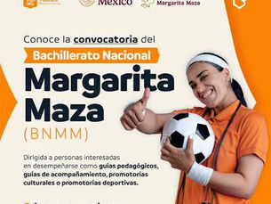 SEP busca jóvenes profesionistas para acompañar a estudiantes del nuevo Bachillerato Margarita Maza.