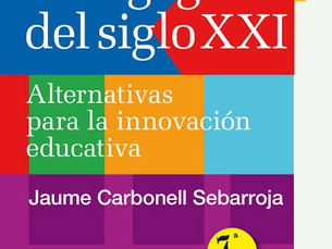 Carbonell Sebarroja, J. (2015). Pedagogías del siglo XXI: Alternativas para la innovación educativa. Octaedro.
