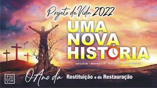 PROJETO DE VIDA 2022 - UMA NOVA HISTÓRIA