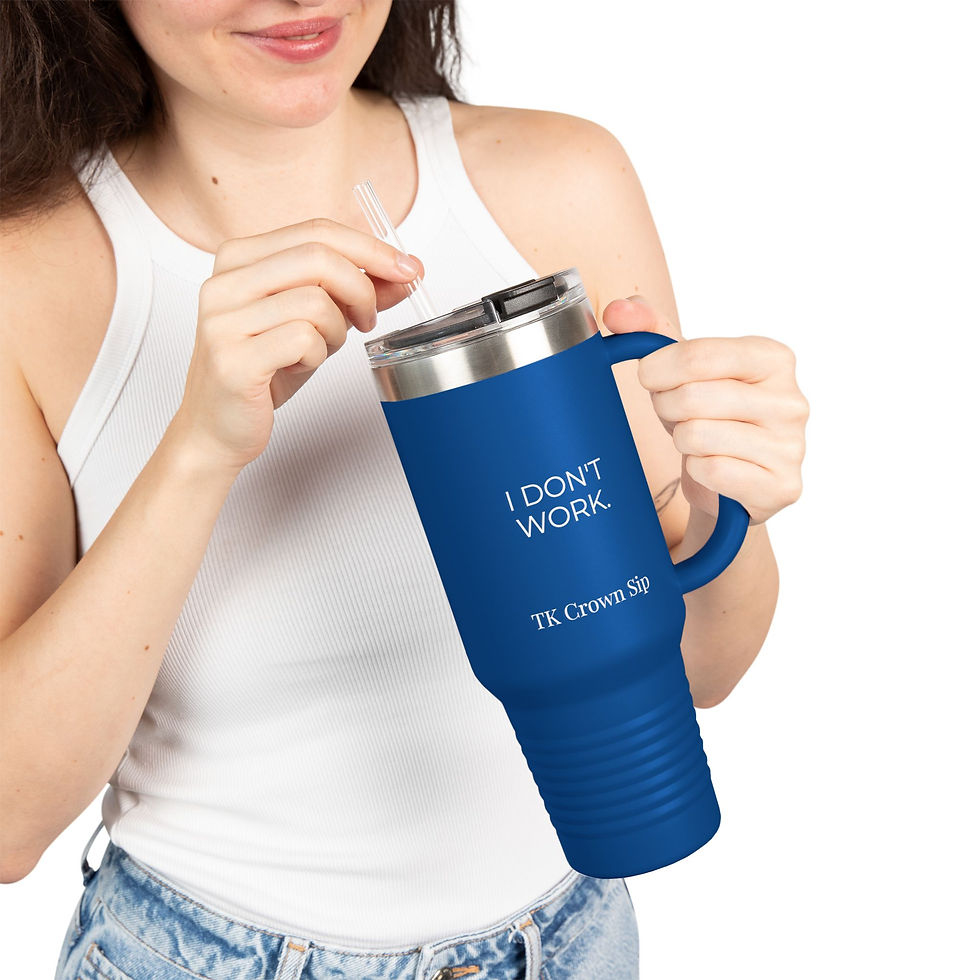 Thumbnail: 40oz Tumbler - "I Don't Work" TK Crown Sip Insulated Stainless Steel Mug 