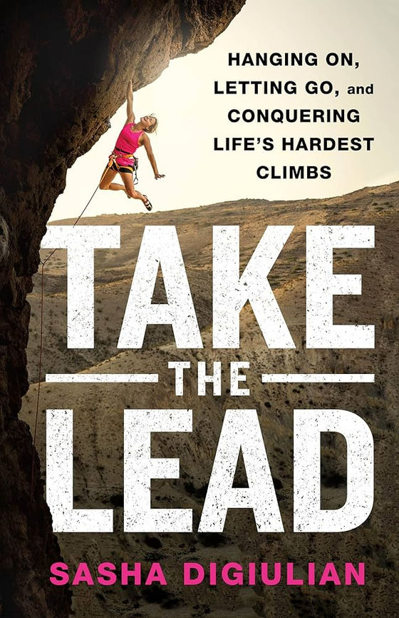 Review of Take the Lead: Hanging On, Letting Go, and Conquering Life's Hardest Climbs