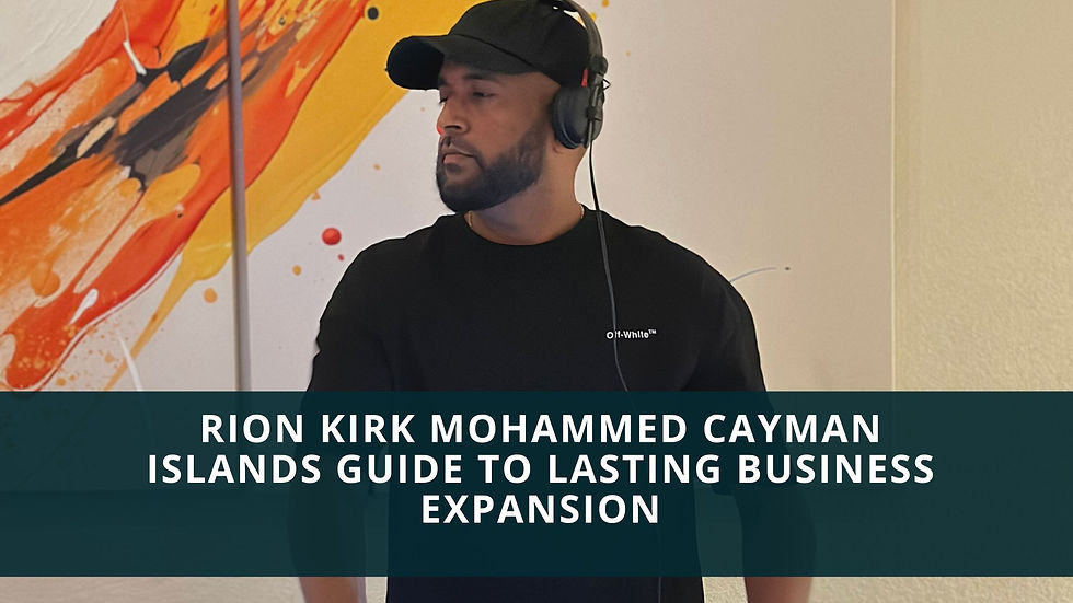 Rion Kirk Mohammed Cayman Islands Guide to Lasting Business Expansion