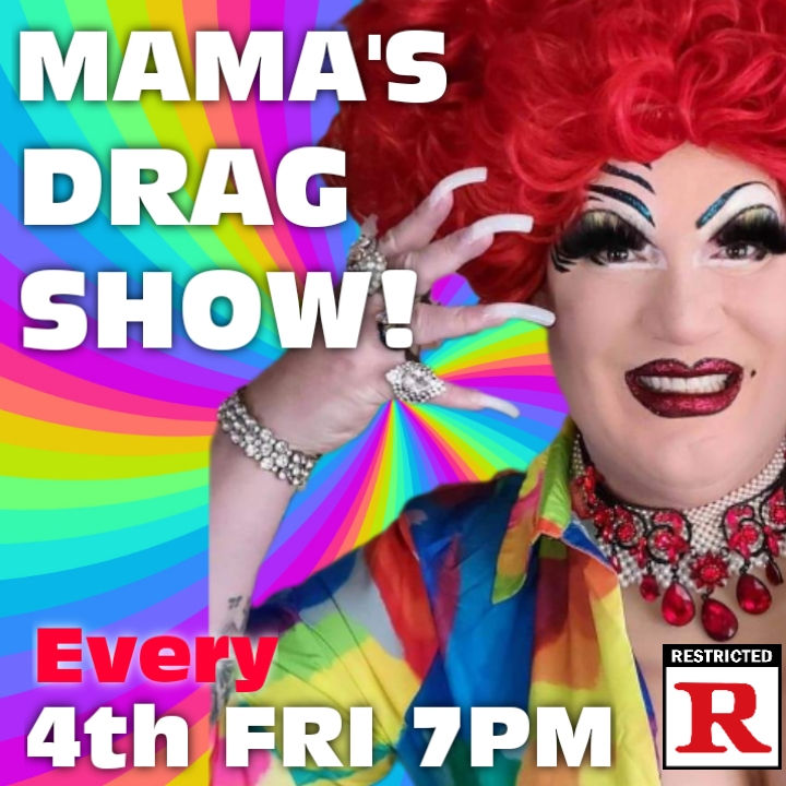 MAMA'S DRAG SHOW!