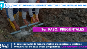 Como ayudar de manera efectiva a los Gestores y Gestoras Comunitarias del Agua y Saneamiento en LAC