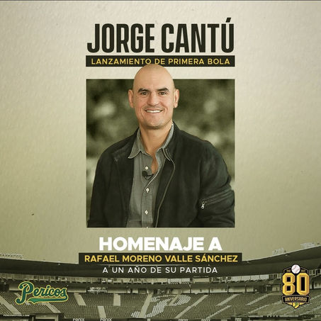 JORGE CANTÚ LANZARÁ LA PRIMERA BOLA EN EL HOMENAJE AL C. P. RAFAEL MORENO VALLE.