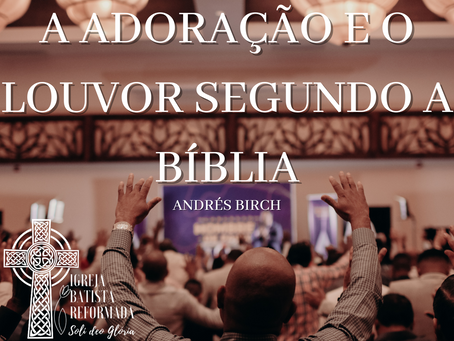A Adoração e o Louvor segundo a Bíblia