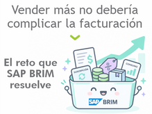 Vender más no debería complicar la facturación: el reto que SAP BRIM resuelve
