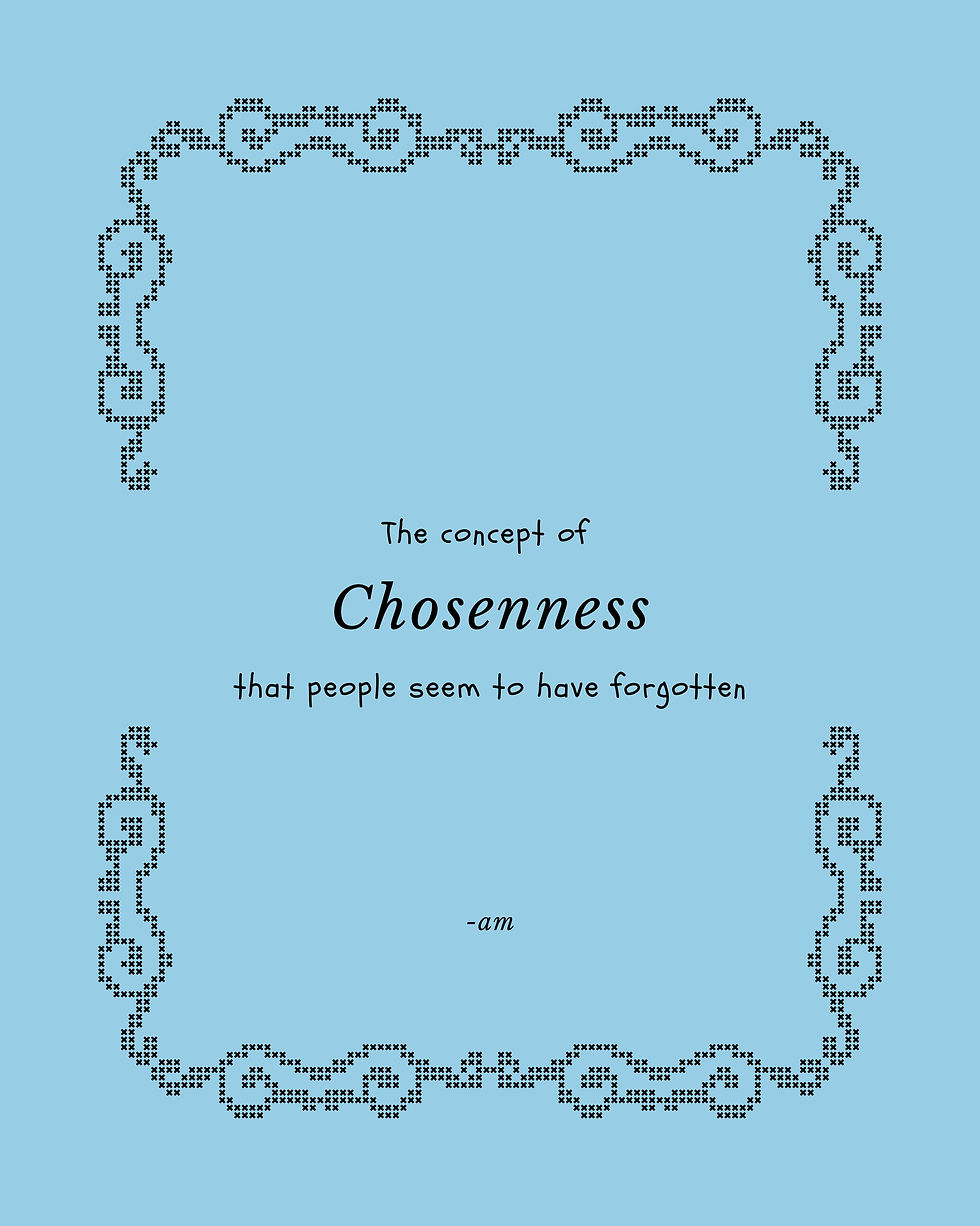 The concept of Chosenness that people seem to have forgotten