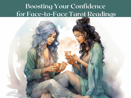 Boosting Your Confidence for Face-to-Face Tarot Readings
