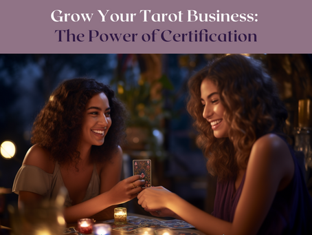 Grow Your Tarot Business: The Power of Certification