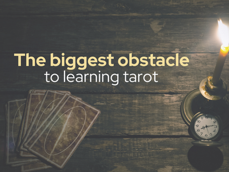 The Biggest Obstacle to Learning Tarot