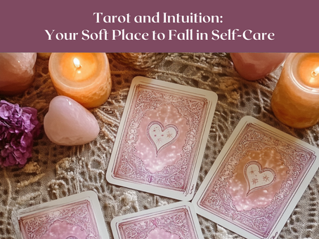Tarot and Intuition: Your Soft Place to Fall in Self-Care