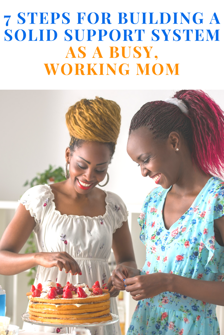 7 Steps For Building A Solid Support System As A Busy, Working Mom