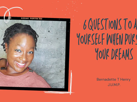 6 Questions to Ask Yourself When Pursuing Your Dreams