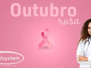 Outubro Rosa – Mês de conscientização sobre o câncer de mama
