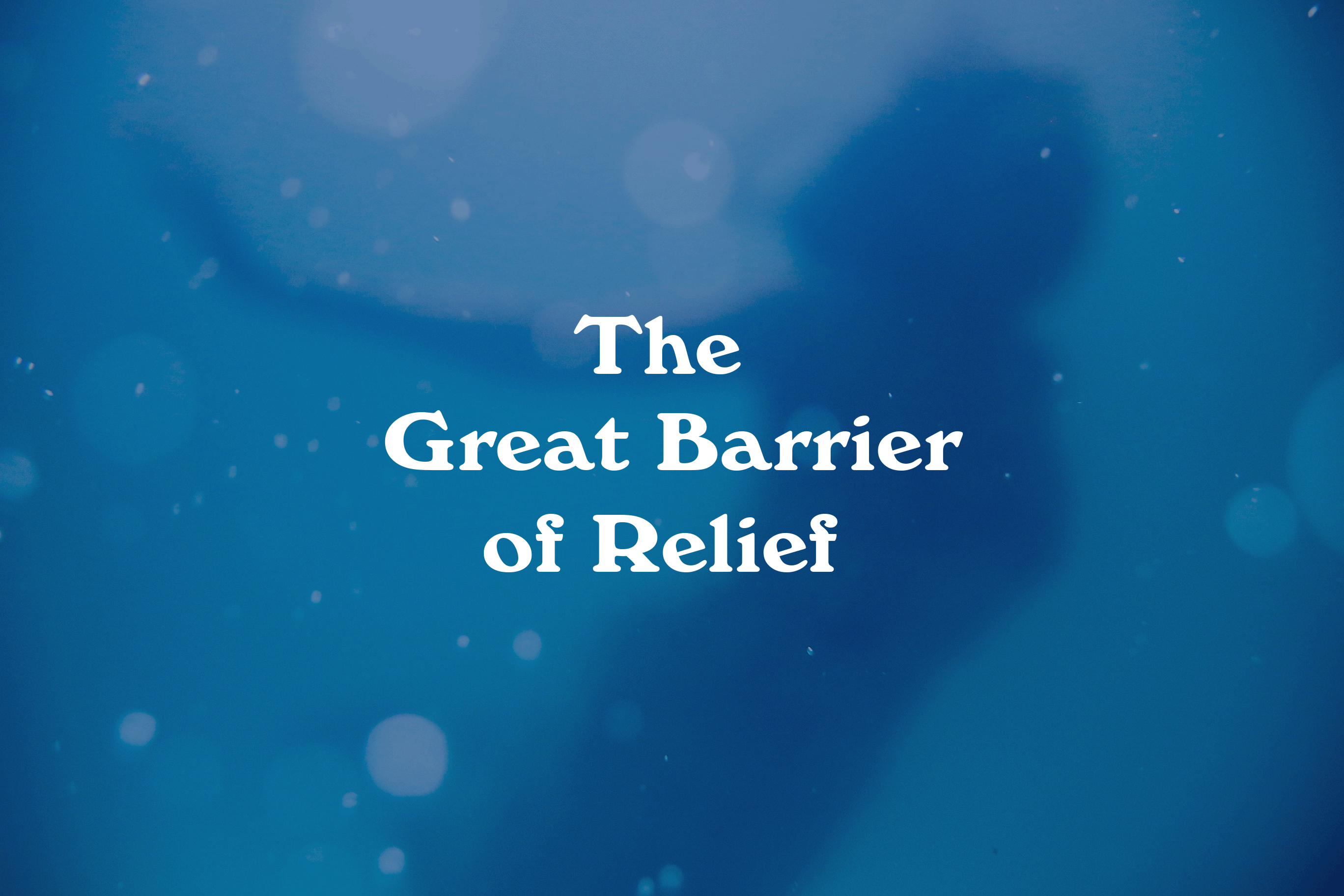 The Great Barrier of Relief Faris Habayeb