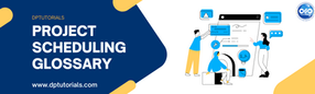 Project Scheduling Glossary