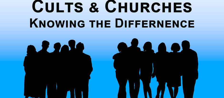 Cults & Churches: Knowing the Difference