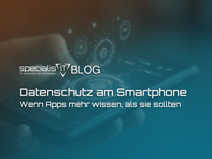 Datenschutz am Smartphone: Wenn Apps mehr wissen, als sie sollten