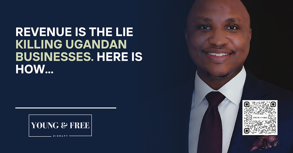 REVENUE: The Lie Killing Ugandan Businesses. Here is how...