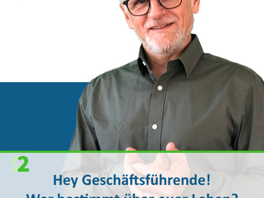 Hey Geschäftsführende! Wer bestimmt über euer Leben?