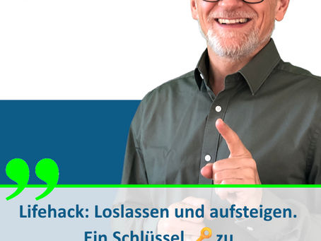 Loslassen, um neue Energien freizusetzen: Ein Lifehack für deinen Erfolg