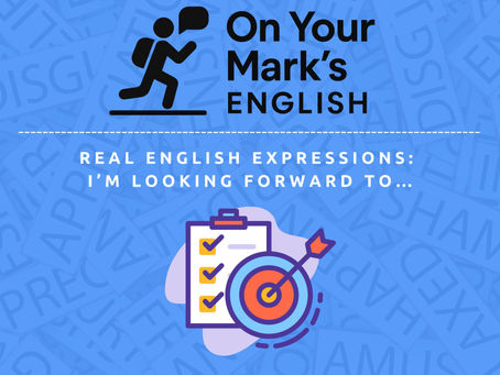 💬 Real English Expressions: I’m Looking Forward To…