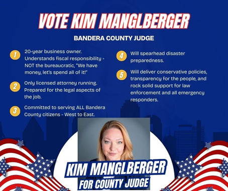 Vote Kim Manglberger Bandera County Judge