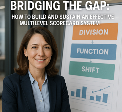 Bridges the Gap-Hot to Build and Sustain an Effective Multilevel Scorecard System