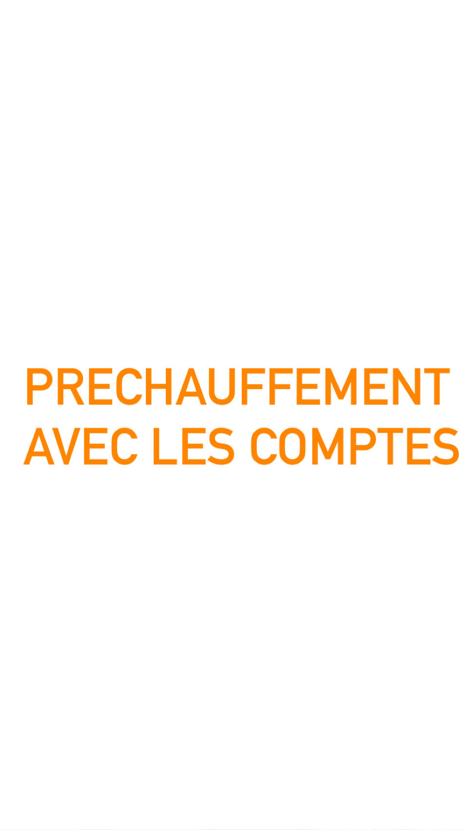 PRECHAUFFEMENT AVEC LES COMPTES