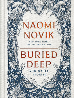eARC Review: Buried Deep and Other Stories by Naomi Novik