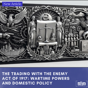 The Trading with the Enemy Act of 1917: Wartime Powers and Domestic Policy